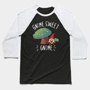 Gnome Sweet Gnome | Gardening Shirt Baseball T-Shirt